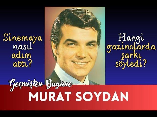 Geçmişten Bugüne Murat Soydan