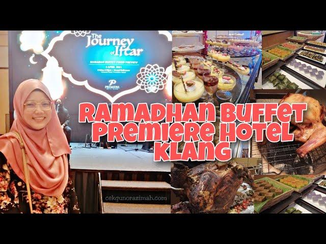 RAMADAN BUFFET PREMIERE HOTEL KLANG | THE JOURNEY OF IFTAR | AUTHENTIC MALAY DELICACIES FOR RAMADAN