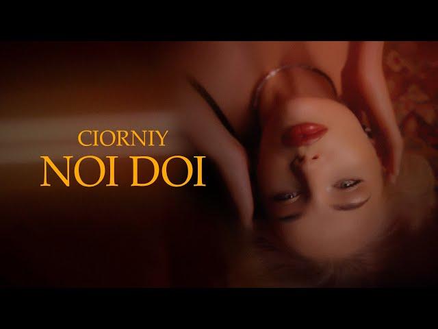 CIORNIY - Noi doi | Official Video, 2024