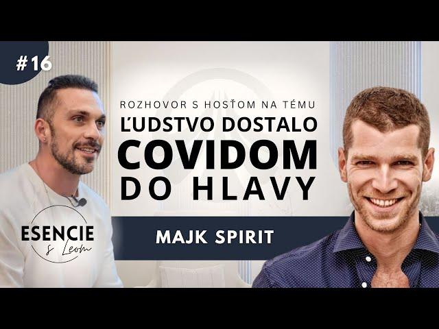 16# ESENCIE - Majk Spirit - ĽUDSTVO DOSTALO COVIDOM DO HLAVY (Leo Prema)