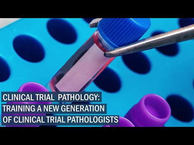 Clinical Trial Pathology: Training a New Generation of Clinical Trial Pathologists