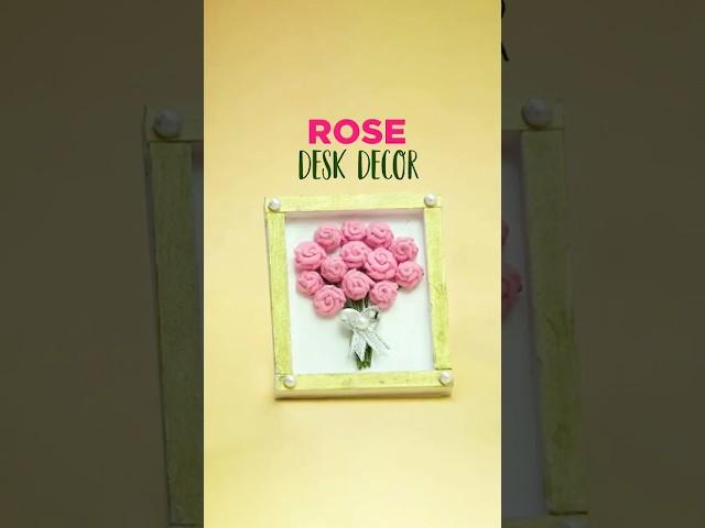 Rose Desk Decor | Home decor | Frame craft | Shorts |  @VENTUNOART