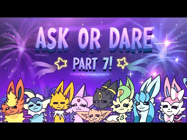 Ask or Dare the Eeveelutions! Part 7!