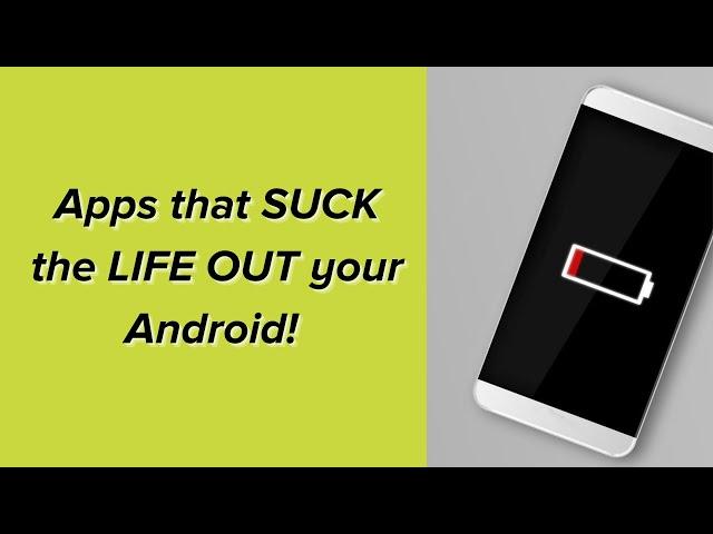 10 Apps Sucking the Life Out of Your Android Phone's Battery