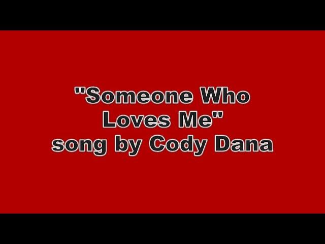 Someone Who Loves Me - song by Cody Dana (Lyric Video)