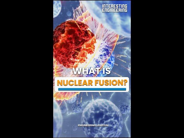 What is Nuclear Fusion?
