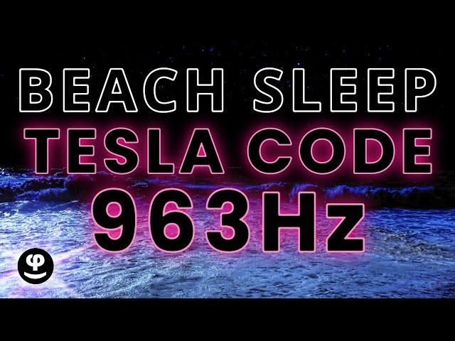 Deep Sleep Telsa Code 963hz on the Beach