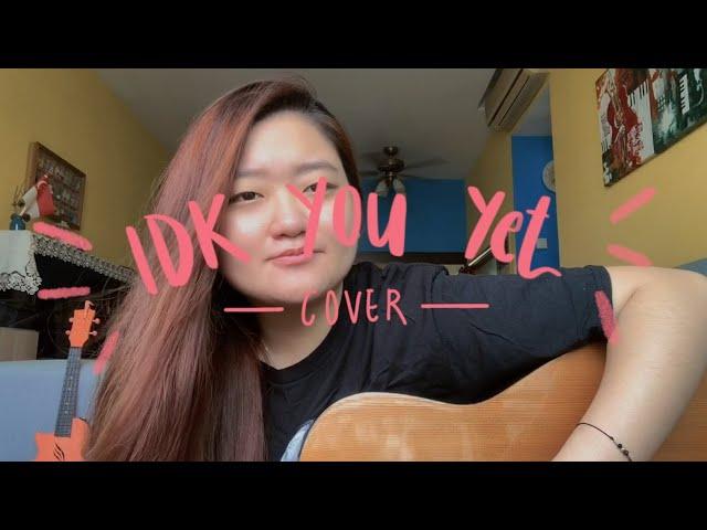 idk you yet cover by sheryl chan