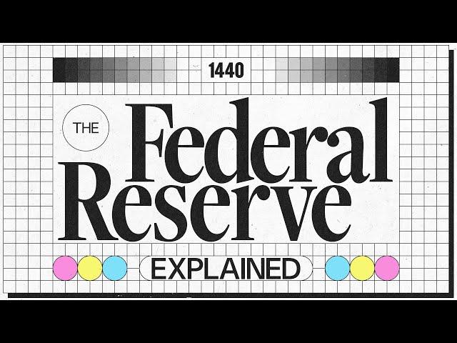 The Federal Reserve Explained