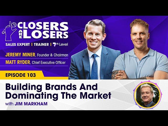 Building Brands And Dominating The Market with Jim Markham