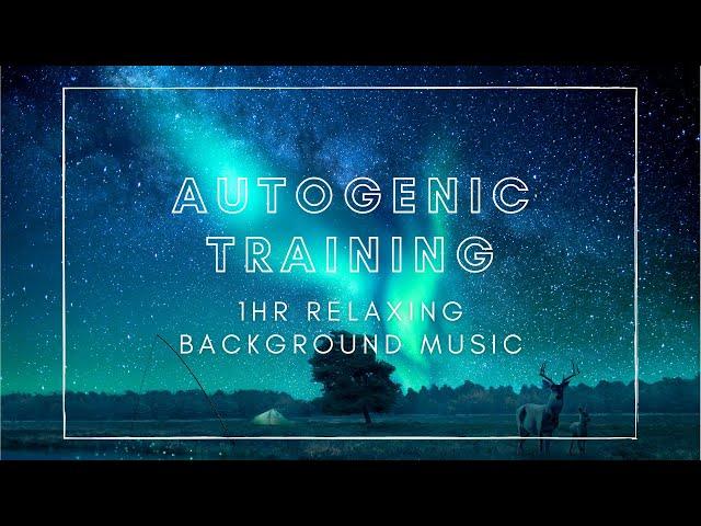 AUTOGENIC TRAINING - 1HR RELAXING BACKGROUND MUSIC FOR MENTAL HEALTH, STRESS AND ANXIETY