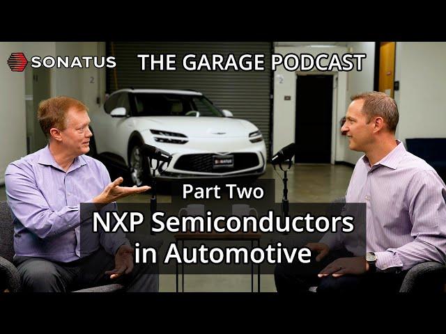 NXP Semiconductors in Automotive, Part 2 of 2 | S1 Ep9 | The Garage by Sonatus