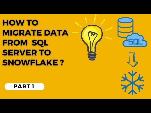 Data Migration Part 1 : Migrate Data from On Prem SQL to Snowflake !