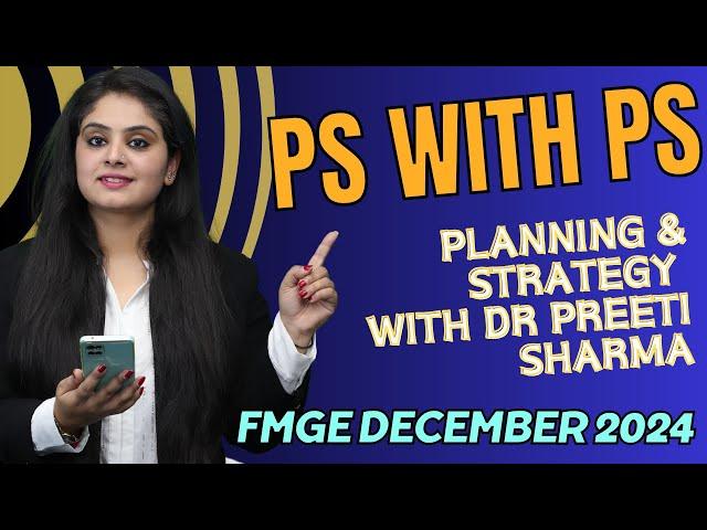 PS with PS | PLANNING and STRATEGY with DR PREETI SHARMA | FMGE December 2024