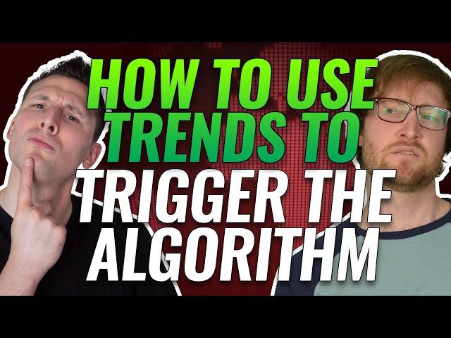 How To Use Trends To Trigger The YouTube Algorithm