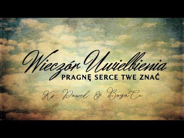 Wieczór Uwielbienia i bliskości z Bogiem. Ks. Paweł Brożyna & BogaCi.