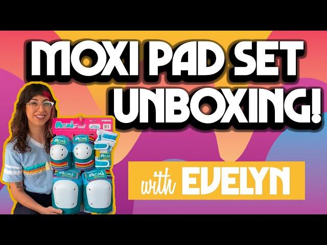 Moxi Pad Set Unboxing with Evelyn