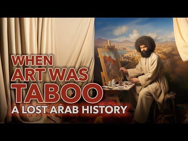 WHEN ART WAS TABOO - A Lost Arab History