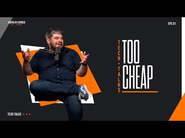 Tech Talks • Ep 91 Too Cheap