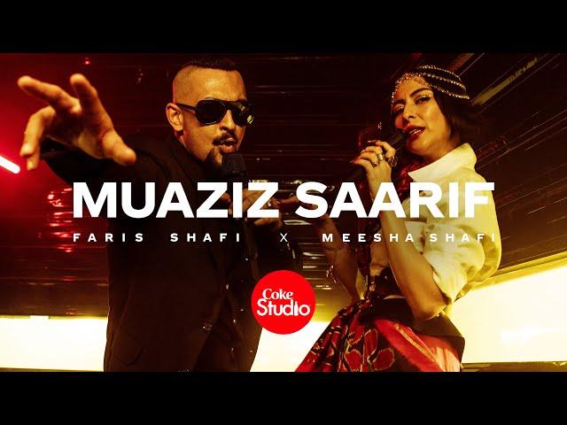 Coke Studio | Season 14 | Muaziz Saarif | Faris Shafi x Meesha Shafi