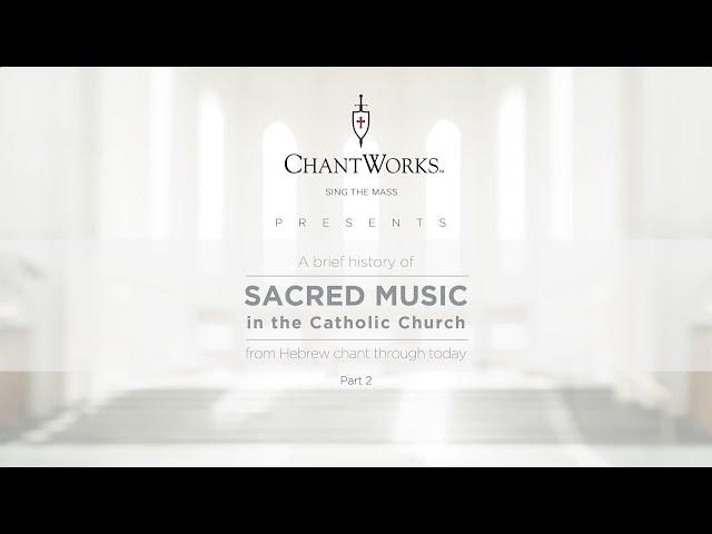 A brief history of Sacred Music in the Catholic Church part 2