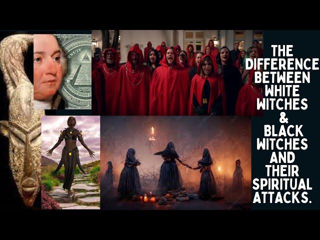 The Difference  Between White Witches & Black Witches  and Their Spiritual Attacks.