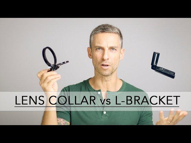 Lens Collar vs L-bracket