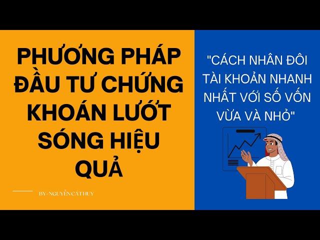 #25: Các PHƯƠNG PHÁP ĐT chứng khoán - phương pháp LƯỚT SÓNG &  cách NHÂN ĐÔI tài sản với số VỐN NHỎ