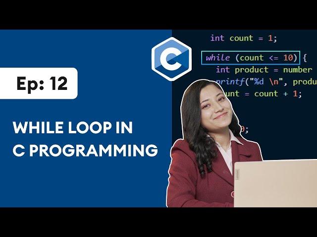 #12: while Loop in C Programming |  C Programming for Beginners