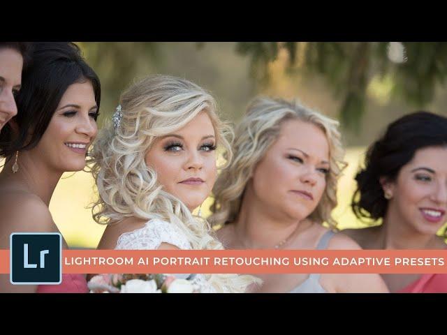 Lightroom AI Portrait Retouching Using Adaptive Presets