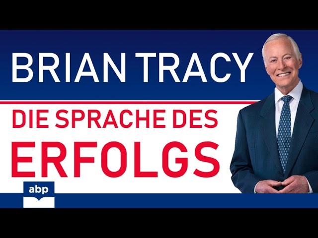 Die Sprache des Erfolgs. Brian Tracy. Hörbuch