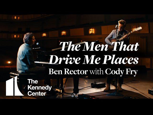 Ben Rector with Cody Fry - "The Men That Drive Me Places" | A Kennedy Center Digital Stage Original