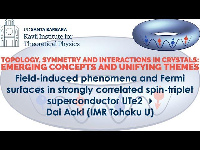 Field-induced phenomena and Fermi surfaces in strongly correlated... ▸  Dai Aoki (IMR Tohoku U)