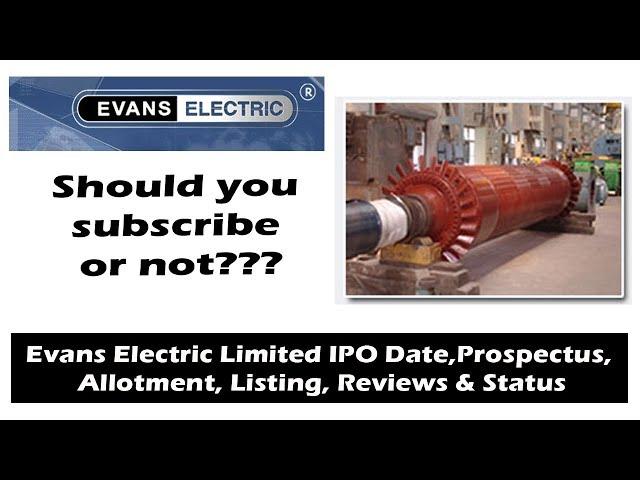 Evans Electric IPO Date, Prospectus, Allotment, Listing, Reviews & Status.