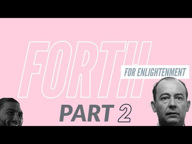 FORTH is awesome! Part 2 (enlightenment achieved)