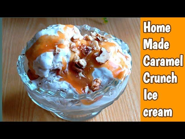 Caramel Crunch Ice-Cream | Praline Ice-Cream | Homemade Caramel Ice-Cream