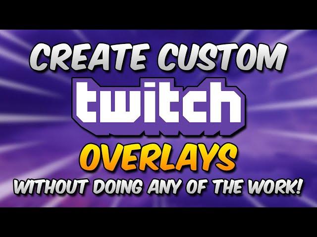 How To Get The PERFECT Custom Twitch Overlay (Twitch Overlays Tutorial)