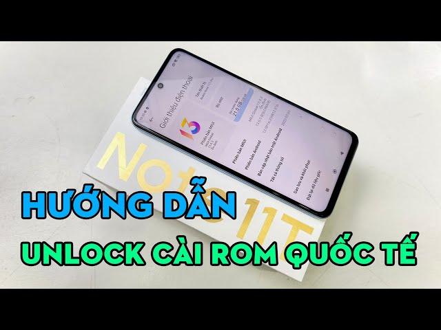 Hướng dẫn unlock chạy rom Quốc tế tiếng Việt Full cho Xiaomi Redmi Note 11T Pro | FW Global