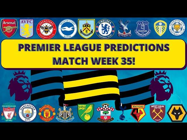 PREMIER LEAGUE PREDICTIONS MATCH WEEK 35!| RELEGATIONS CAN BE CONFIRMED...