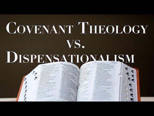 Dispensationalism Vs. Covenant Theology