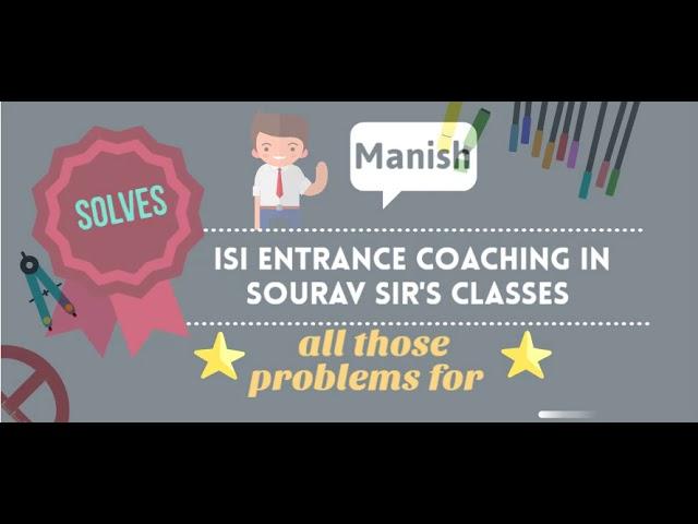 GET HELP FROM SOURAV SIRS CLASSES FOR ISI ENTRANCE PREPARATION