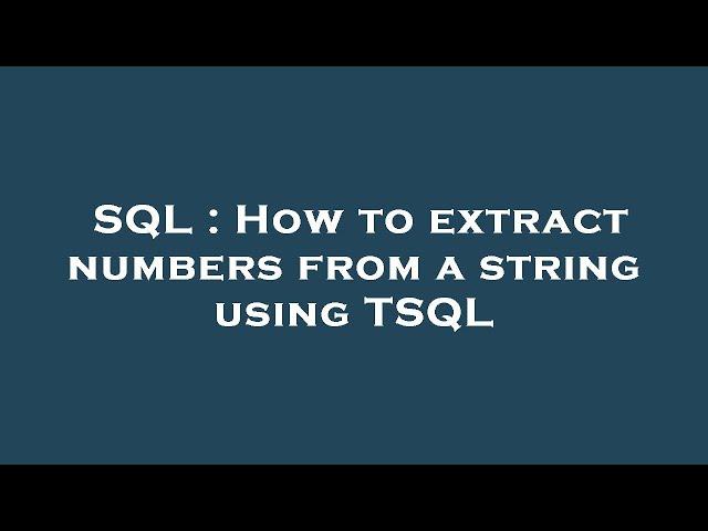 SQL : How to extract numbers from a string using TSQL