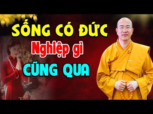 SỐNG CÓ ĐỨC thì nghiệp gì cũng qua - Thầy Thích Trúc Thái Minh