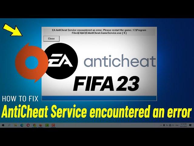 Fix FIFA 23 AntiCheat Service encountered error In EA & Origin APP | How To Solve fifa23 anti cheat