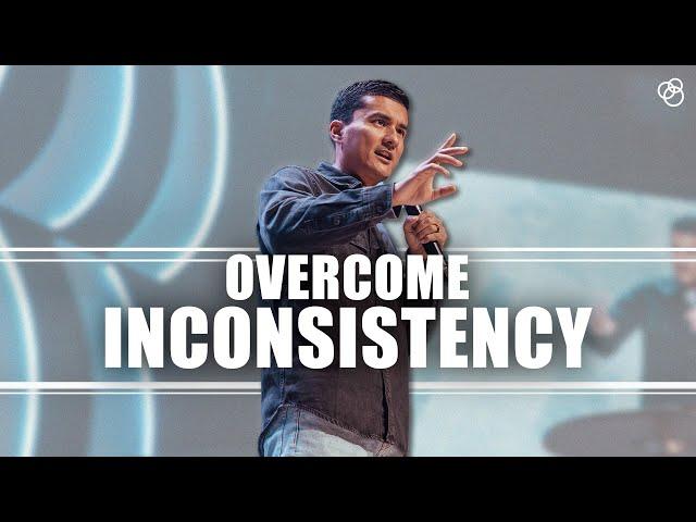 Overcoming An Inconsistent Faith - First Church Message