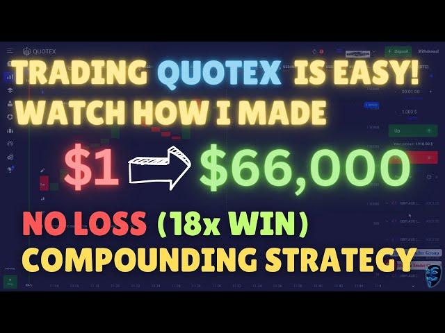 BEST QUOTEX COMPOUNDING (NO LOSS) STRATEGY 2023! TURNING $1 INTO $66,000 TRADING QUOTEX LIVE 2023!