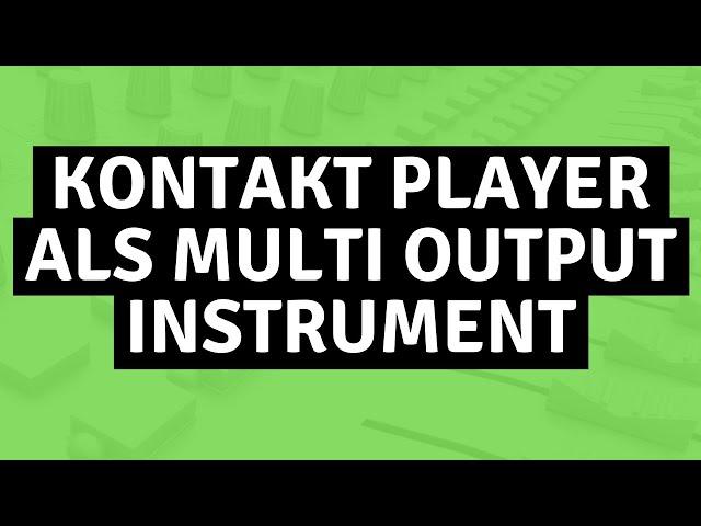 Kontakt Player Tutorial Deutsch || Multi Output Instrumente anlegen (EASY) in Native Instruments