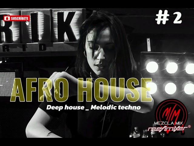 Afro house _ Deep house _ Melodic techno # 2 - Meyimixer  2024