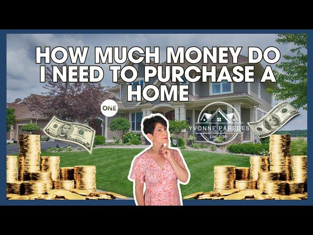 How Much Money Do I Need To Purchase a Home | Yvonne Paredes  #walnutcreek #realtyonegroup