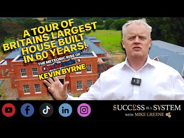 The Meteoric Rise of Check a Trade's Kevin Byrne: Tour the Largest House Built in UK for 60 Years!